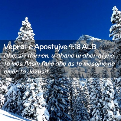 Picture 02 - Veprat e Apostujve 4:18 ALB - Dhe, si i thirrën, u dhanë urdhër atyre të - Bible Verse Picture