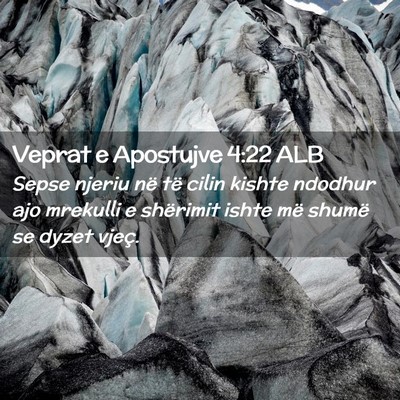 Picture 02 - Veprat e Apostujve 4:22 ALB - Sepse njeriu në të cilin kishte ndodhur ajo - Bible Verse Picture