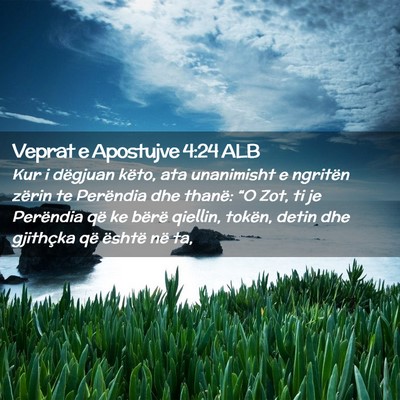 Picture 02 - Veprat e Apostujve 4:24 ALB - Kur i dëgjuan këto, ata unanimisht e ngritën - Bible Verse Picture