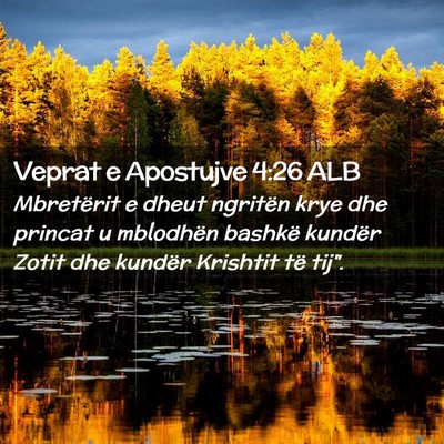 Picture 02 - Veprat e Apostujve 4:26 ALB - Mbretërit e dheut ngritën krye dhe princat u - Bible Verse Picture