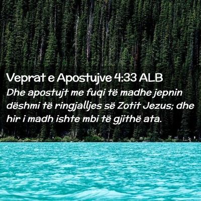 Picture 02 - Veprat e Apostujve 4:33 ALB - Dhe apostujt me fuqi të madhe jepnin dëshmi të - Bible Verse Picture