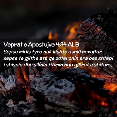 Picture 02 - Veprat e Apostujve 4:34 ALB - Sepse midis tyre nuk kishte asnjë nevojtar, - Bible Verse Picture