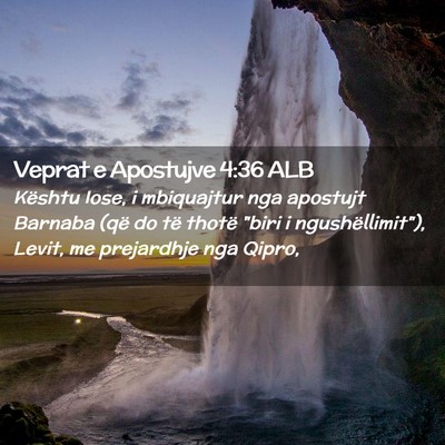 Picture 02 - Veprat e Apostujve 4:36 ALB - Kështu Iose, i mbiquajtur nga apostujt Barnaba - Bible Verse Picture