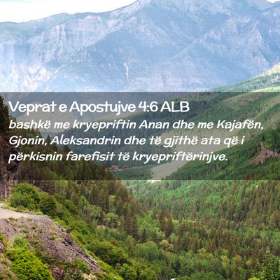 Picture 02 - Veprat e Apostujve 4:6 ALB - bashkë me kryepriftin Anan dhe me Kajafën, - Bible Verse Picture