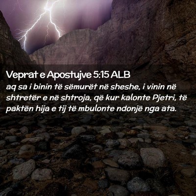 Picture 02 - Veprat e Apostujve 5:15 ALB - aq sa i binin të sëmurët në sheshe, i vinin - Bible Verse Picture