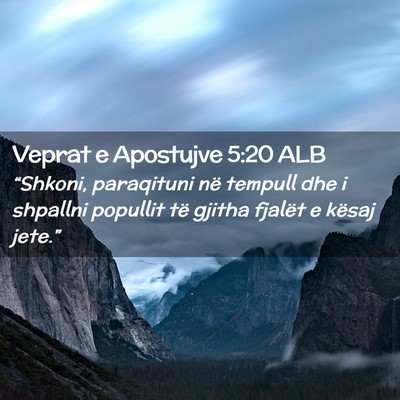 Picture 02 - Veprat e Apostujve 5:20 ALB - “Shkoni, paraqituni në tempull dhe i shpallni - Bible Verse Picture