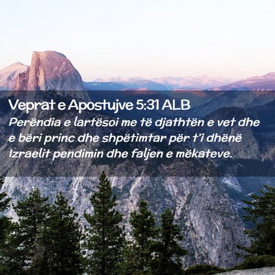 Picture 02 - Veprat e Apostujve 5:31 ALB - Perëndia e lartësoi me të djathtën e vet dhe - Bible Verse Picture