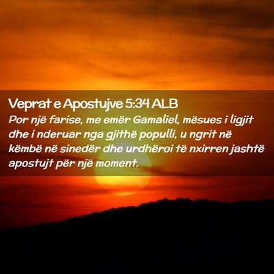 Picture 02 - Veprat e Apostujve 5:34 ALB - Por një farise, me emër Gamaliel, mësues i - Bible Verse Picture
