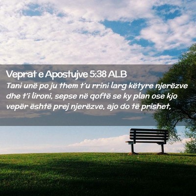 Picture 02 - Veprat e Apostujve 5:38 ALB - Tani unë po ju them t’u rrini larg këtyre - Bible Verse Picture
