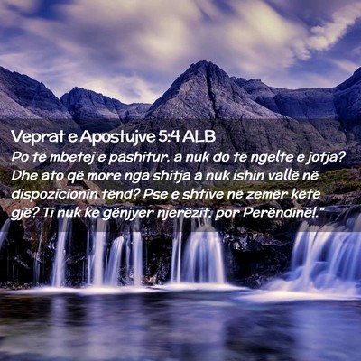 Picture 02 - Veprat e Apostujve 5:4 ALB - Po të mbetej e pashitur, a nuk do të ngelte e - Bible Verse Picture