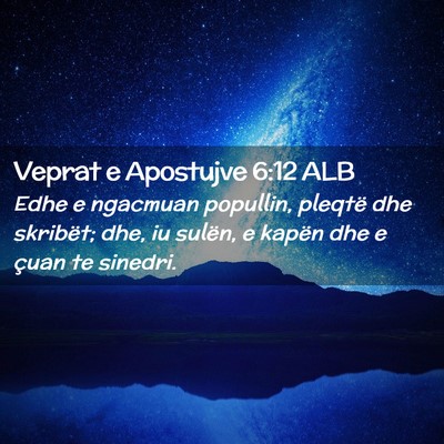 Picture 02 - Veprat e Apostujve 6:12 ALB - Edhe e ngacmuan popullin, pleqtë dhe skribët; - Bible Verse Picture