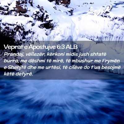 Picture 02 - Veprat e Apostujve 6:3 ALB - Prandaj, vëllezër, kërkoni midis jush shtatë - Bible Verse Picture