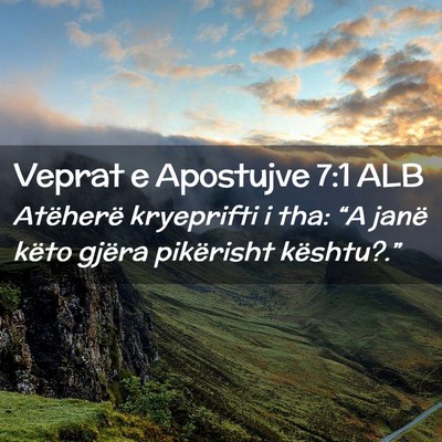 Picture 02 - Veprat e Apostujve 7:1 ALB - Atëherë kryeprifti i tha: “A janë këto - Bible Verse Picture