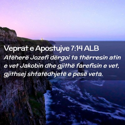 Picture 02 - Veprat e Apostujve 7:14 ALB - Atëherë Jozefi dërgoi ta thërresin atin e vet - Bible Verse Picture