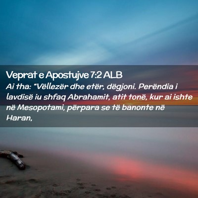 Picture 02 - Veprat e Apostujve 7:2 ALB - Ai tha: “Vëllezër dhe etër, dëgjoni. - Bible Verse Picture