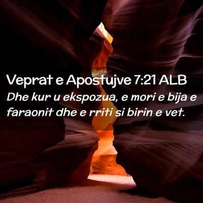 Picture 02 - Veprat e Apostujve 7:21 ALB - Dhe kur u ekspozua, e mori e bija e faraonit dhe - Bible Verse Picture