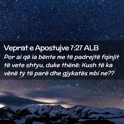 Picture 02 - Veprat e Apostujve 7:27 ALB - Por ai që ia bënte me të padrejtë fqinjit të - Bible Verse Picture