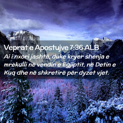 Picture 02 - Veprat e Apostujve 7:36 ALB - Ai i nxori jashtë, duke kryer shenja e mrekulli - Bible Verse Picture