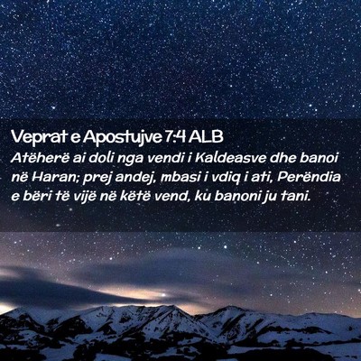 Picture 02 - Veprat e Apostujve 7:4 ALB - Atëherë ai doli nga vendi i Kaldeasve dhe banoi - Bible Verse Picture