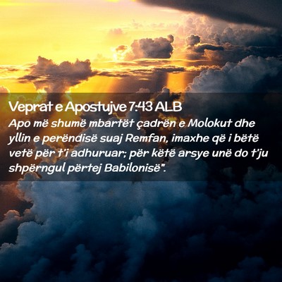 Picture 02 - Veprat e Apostujve 7:43 ALB - Apo më shumë mbartët çadrën e Molokut dhe - Bible Verse Picture