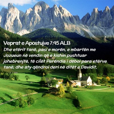 Picture 02 - Veprat e Apostujve 7:45 ALB - Dhe etërit tanë, pasi e morën, e mbartën me - Bible Verse Picture