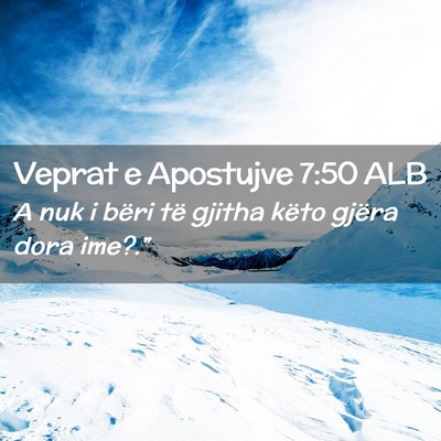 Picture 02 - Veprat e Apostujve 7:50 ALB - A nuk i bëri të gjitha këto gjëra dora - Bible Verse Picture