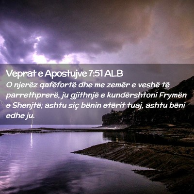 Picture 02 - Veprat e Apostujve 7:51 ALB - O njerëz qafëfortë dhe me zemër e veshë të - Bible Verse Picture
