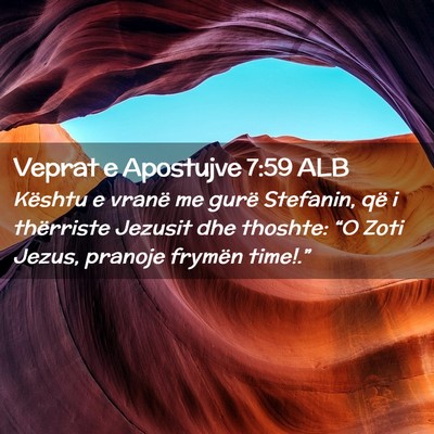 Picture 02 - Veprat e Apostujve 7:59 ALB - Kështu e vranë me gurë Stefanin, që i - Bible Verse Picture