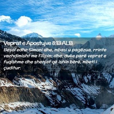 Picture 02 - Veprat e Apostujve 8:13 ALB - Besoi edhe Simoni dhe, mbasi u pagëzua, rrinte - Bible Verse Picture