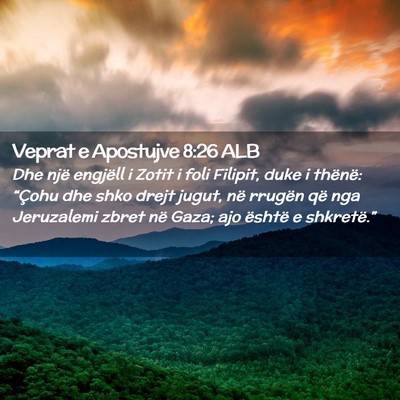 Picture 02 - Veprat e Apostujve 8:26 ALB - Dhe një engjëll i Zotit i foli Filipit, duke i - Bible Verse Picture