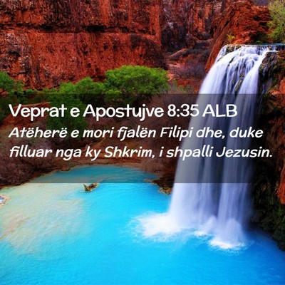 Picture 02 - Veprat e Apostujve 8:35 ALB - Atëherë e mori fjalën Filipi dhe, duke filluar - Bible Verse Picture