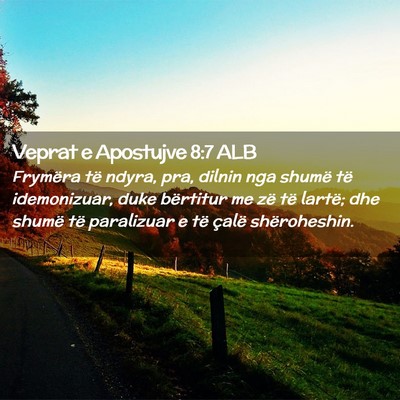 Picture 02 - Veprat e Apostujve 8:7 ALB - Frymëra të ndyra, pra, dilnin nga shumë të - Bible Verse Picture