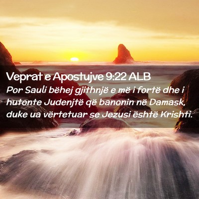 Picture 02 - Veprat e Apostujve 9:22 ALB - Por Sauli bëhej gjithnjë e më i fortë dhe i - Bible Verse Picture