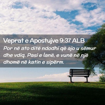 Picture 02 - Veprat e Apostujve 9:37 ALB - Por në ato ditë ndodhi që ajo u sëmur dhe - Bible Verse Picture