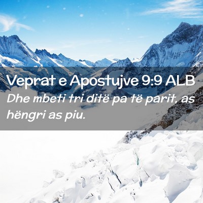 Picture 02 - Veprat e Apostujve 9:9 ALB - Dhe mbeti tri ditë pa të parit, as hëngri as - Bible Verse Picture