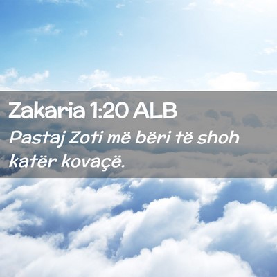 Picture 02 - Zakaria 1:20 ALB - Pastaj Zoti më bëri të shoh katër - Bible Verse Picture