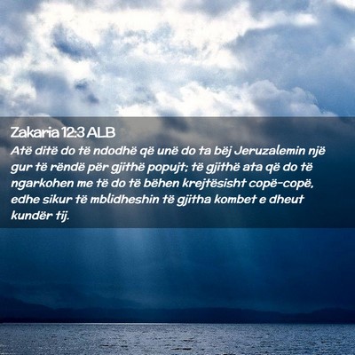 Picture 02 - Zakaria 12:3 ALB - Atë ditë do të ndodhë që unë do ta bëj - Bible Verse Picture