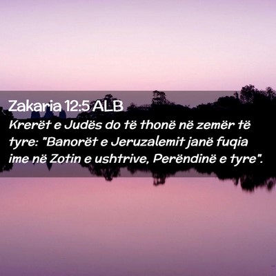 Picture 02 - Zakaria 12:5 ALB - Krerët e Judës do të thonë në zemër të - Bible Verse Picture