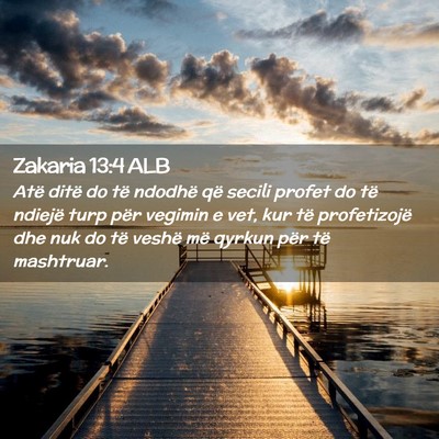 Picture 02 - Zakaria 13:4 ALB - Atë ditë do të ndodhë që secili profet do - Bible Verse Picture