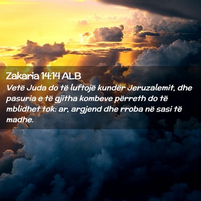 Picture 02 - Zakaria 14:14 ALB - Vetë Juda do të luftojë kundër Jeruzalemit, - Bible Verse Picture