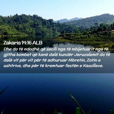 Picture 02 - Zakaria 14:16 ALB - Dhe do të ndodhë që secili nga të mbijetuarit - Bible Verse Picture