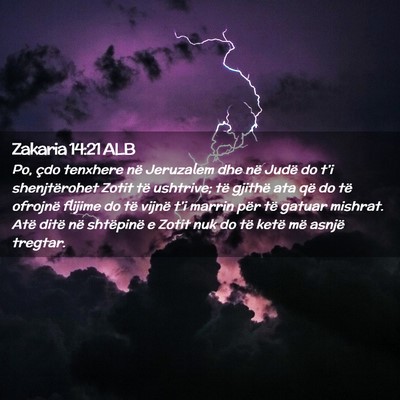 Picture 02 - Zakaria 14:21 ALB - Po, çdo tenxhere në Jeruzalem dhe në Judë do - Bible Verse Picture