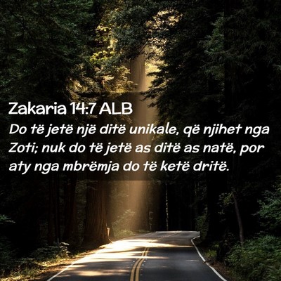 Picture 02 - Zakaria 14:7 ALB - Do të jetë një ditë unikale, që njihet nga - Bible Verse Picture