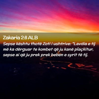 Picture 02 - Zakaria 2:8 ALB - Sepse kështu thotë Zoti i ushtrive: 