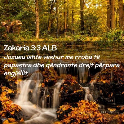 Picture 02 - Zakaria 3:3 ALB - Jozueu ishte veshur me rroba të papastra dhe - Bible Verse Picture