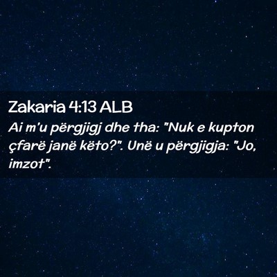 Picture 02 - Zakaria 4:13 ALB - Ai m’u përgjigj dhe tha: 