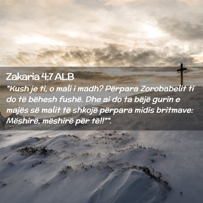 Picture 02 - Zakaria 4:7 ALB - 