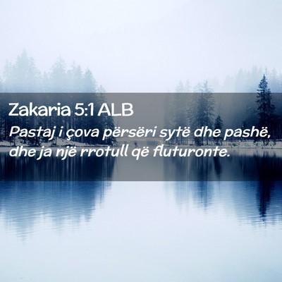 Picture 02 - Zakaria 5:1 ALB - Pastaj i çova përsëri sytë dhe pashë, dhe ja - Bible Verse Picture