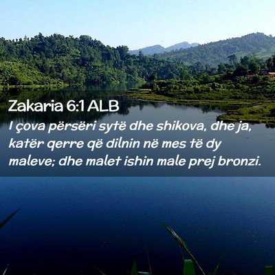 Picture 02 - Zakaria 6:1 ALB - I çova përsëri sytë dhe shikova, dhe ja, - Bible Verse Picture