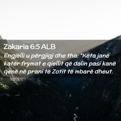 Picture 02 - Zakaria 6:5 ALB - Engjëlli u përgjigj dhe tha: 